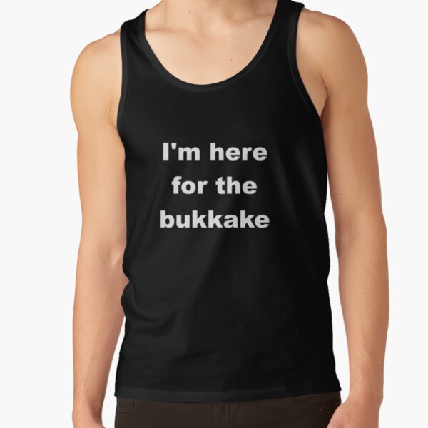 I'm here for the bukkake Tank Top RB0208 product Offical ludwig ahgren Merch