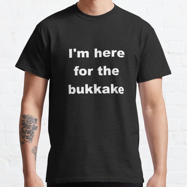 I'm here for the bukkake Classic T-Shirt RB0208 product Offical ludwig ahgren Merch