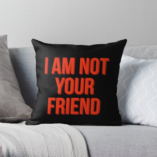 I am not your friend Throw Pillow RB0208 product Offical ludwig ahgren Merch